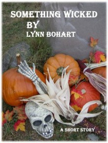 Something Wicked - Lynn Bohart