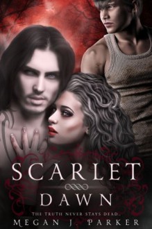 Scarlet Dawn (Behind the Vail, #2) - Megan J. Parker