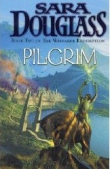 Pilgrim (Wayfarer Redemption, #5) - Sara Douglass