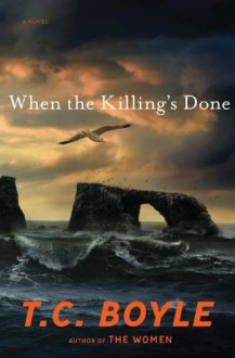 When the Killing's Done - T.C. Boyle