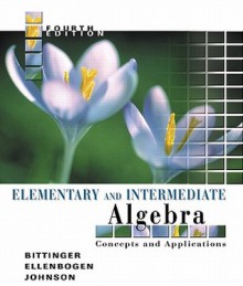 Elementary and Intermediate Algebra: Concepts and Applications Value Pack (Includes Math Study Skills & Mymathlab/Mystatlab Student Access Kit ) - Marvin L. Bittinger, David J. Ellenbogen, Barbara L. Johnson