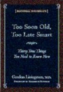 Too Soon Old, Too Late Smart - Gordon Livingston