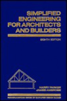 Simplified Engineering for Architects and Builders - James Ambrose