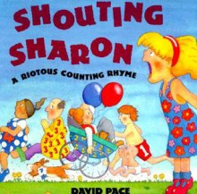 Shouting Sharon: A Riotous Counting Rhyme - David Pace