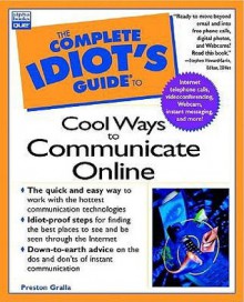 Complete Idiot's Guide to Cool Ways to Communicate - Preston Gralla