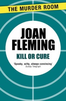 Kill or Cure - Joan Fleming