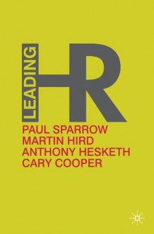 Leading HR - Cary Cooper, Paul Sparrow, Anthony Hesketh, Martin Hird