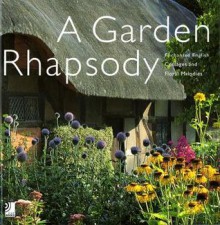 A Garden Rhapsody: Enchanted English Cottage Gardens and Floral Melodies - Andrew Lawson, Andrew Lawson