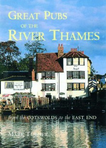 Great Pubs of the River Thames: From the Cotswolds to the East End - Mark Turner