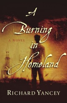 A Burning in Homeland: A Novel - Rick Yancey