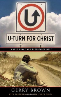 U-Turn For Christ Where Grace and Repentance Meet - Gerry Brown