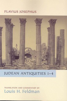 Judean Antiquities Books 1-4: Translation and Commentary - Josephus, Louis Feldman