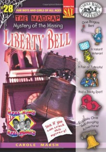 The Madcap Mystery of the Missing Liberty Bell - Carole Marsh