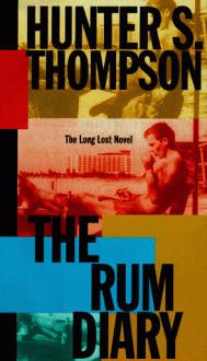 The Rum Diary: The Long Lost Novel - Hunter S. Thompson