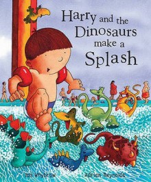 Harry And The Dinosaurs Make A Splash - Ian Whybrow