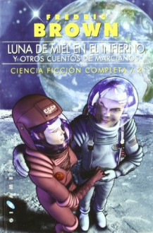 Luna de miel en el Infierno, y otros cuentos de marcianos - Fredric Brown