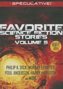 Favorite Science Fiction Stories, Volume 5 - Philip K. Dick, H.B. Fyfe, Keith Laumer, Murray Leinster