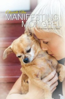 Manifesting Mongrel - Elizabeth Allen