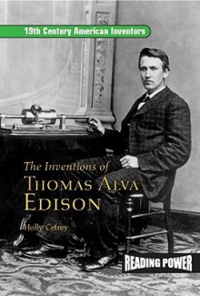 Inventions of Thomas Alva Edison: Father of the Light Bulb and the Motion Picture Camera - Holly Cefrey