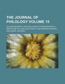 Journal Of Philology - William George Clark, John Eyton Bickersteth Mayor, William Aldis Wright, Ingram Bywater, Henry Jackson