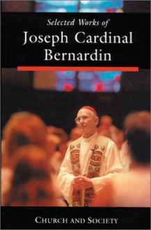 Selected Works of Joseph Cardinal Bernardin: Church and Society (Vol. 2) - Joseph Bernardin, Alphonse P. Spilly