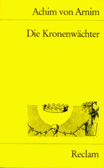 Die Kronenwächter - Achim von Arnim