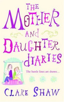 The Mother And Daughter Diaries - Clare Shaw