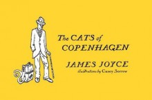 Cats of Copenhagen - James Joyce, Casey Sorrow