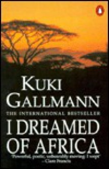 I Dreamed of Africa - Kuki Gallmann