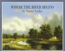 Where the River Begins - Thomas Locker