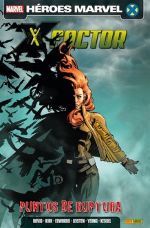 X-Factor: Puntos de ruptura - Peter David, Leonard Kirk, Paul Davidson