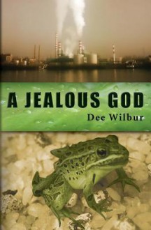 A Jealous God - Dee Wilbur