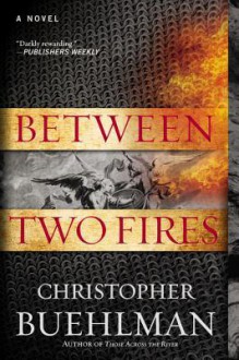 Between Two Fires - Christopher Buehlman