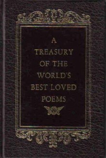 A Treasury of the World's Best Loved Poems - Alexander Pope, Christopher Marlowe, Henry Wadsworth Longfellow, Robert Burns, Percy Bysshe Shelley, John Milton, John Keats, Philip Sidney, Robert Browning, Alfred Tennyson, Omar Khayyám, Elizabeth Barrett Browning, George Gordon Byron, William Shakespeare