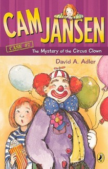 Cam Jansen and the Mystery of the Circus Clown - David A. Adler, Susanna Natti