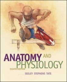 Anatomy and Physiology - Rob Seeley, Philip Tate, Trent D. Stephens