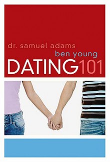 Dating 101 - Ben Young, Samuel Adams