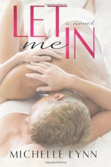 Let Me In (The Invisibles) (Volume 2) - Michelle Lynn