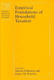 Empirical Foundations of Household Taxation - Martin Feldstein, James M. Poterba