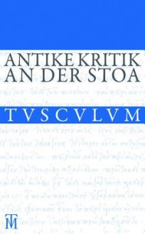 Antike Kritik an Der Stoa: Griechisch - Lateinisch - Deutsch - Rainer Nickel