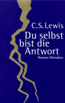 Du selbst bist die Antwort - C.S. Lewis