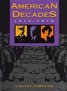 American Decades: 1910-1919 - Vincent Tompkins, Richard Layman, Karen L. Rood