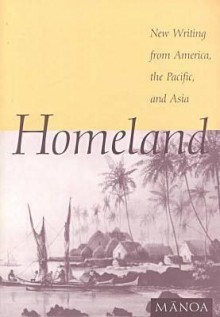 Homeland: New Writing from America, the Pacific, and Asia - Frank Stewart