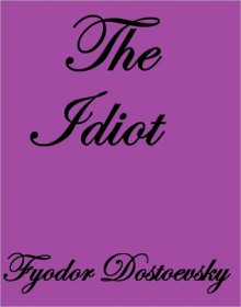 THE IDIOT - Fyodor Dostoyevsky, Eva M. Martin