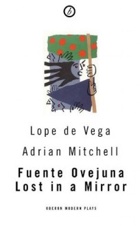 Fuente Ovejuna / Lost in a Mirror  (Absolute Classics) - Adrian Mitchell, Lope de Vega