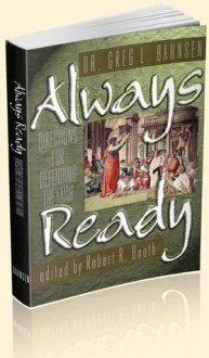 Always Ready: Directions for Defending the Faith - Greg L. Bahnsen