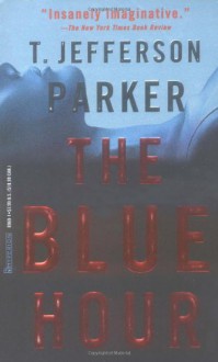 The Blue Hour - T. Jefferson Parker