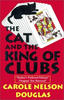 The Cat and the King of Clubs - Carole Nelson Douglas