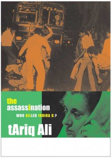 The Assassination: Who Killed Indira G? - Tariq Ali