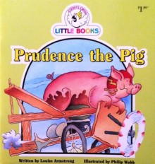 Prudence the Pig - Louise Armstrong, Philip Webb